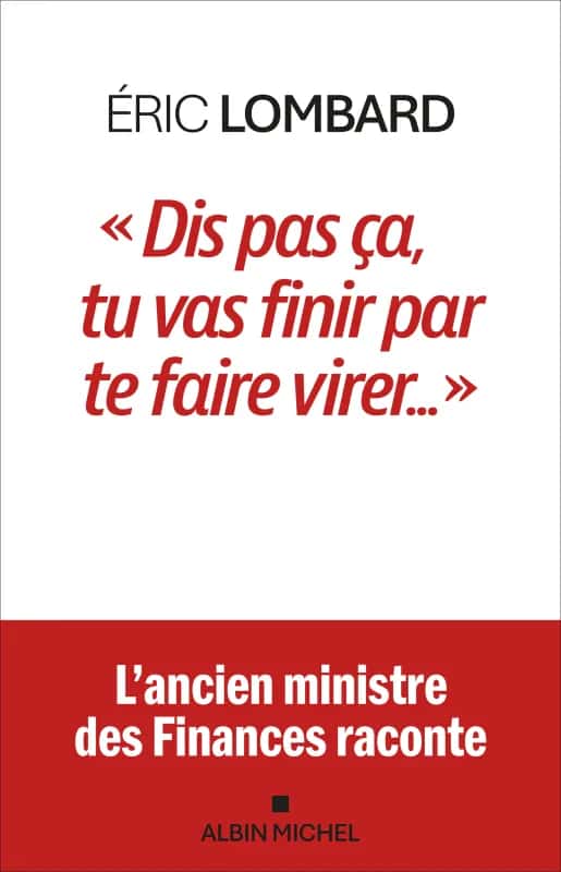 Ouvrage « Dis pas ça, tu vas finir par te faire virer » d'Éric Lombard